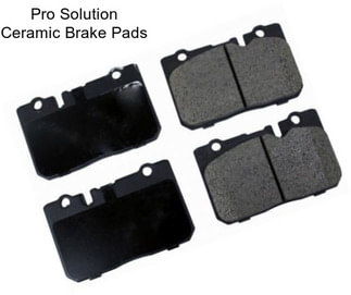 Pro Solution Ceramic Brake Pads