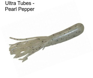 Ultra Tubes - Pearl Pepper