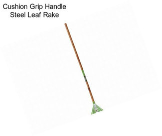 Cushion Grip Handle Steel Leaf Rake