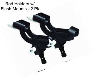 Rod Holders w/ Flush Mounts - 2 Pk