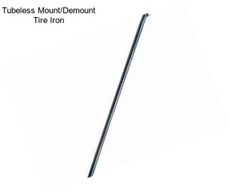 Tubeless Mount/Demount Tire Iron