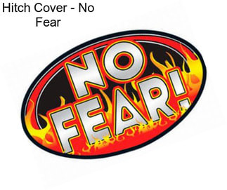 Hitch Cover - No Fear