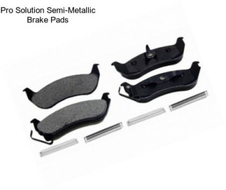 Pro Solution Semi-Metallic Brake Pads