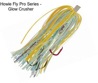Howie Fly Pro Series - Glow Crusher