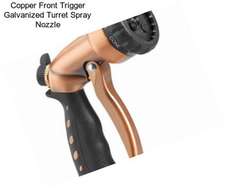 Copper Front Trigger Galvanized Turret Spray Nozzle