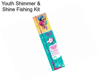 Youth Shimmer & Shine Fishing Kit