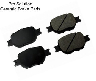 Pro Solution Ceramic Brake Pads