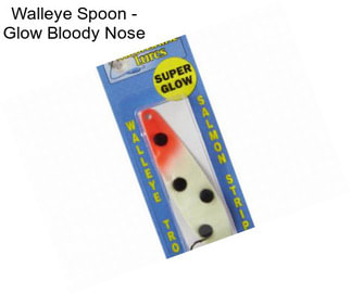 Walleye Spoon - Glow Bloody Nose