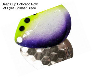 Deep Cup Colorado Row of Eyes Spinner Blade