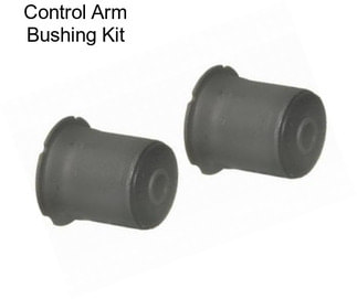 Control Arm Bushing Kit