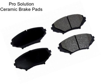 Pro Solution Ceramic Brake Pads