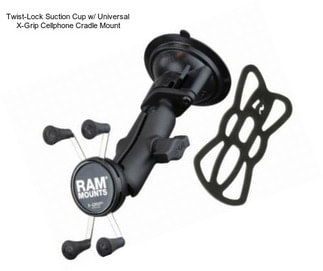 Twist-Lock Suction Cup w/ Universal  X-Grip Cellphone Cradle Mount