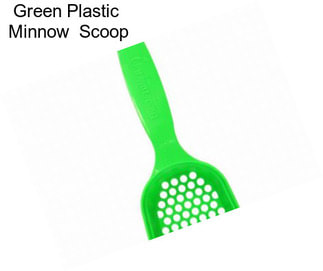 Green Plastic  Minnow  Scoop