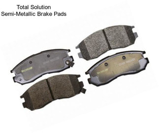 Total Solution Semi-Metallic Brake Pads