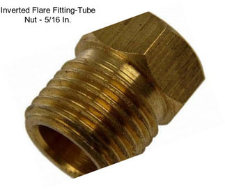 Inverted Flare Fitting-Tube Nut - 5/16 In.