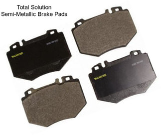 Total Solution Semi-Metallic Brake Pads