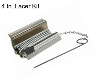 4 In. Lacer Kit