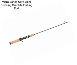 Micro Series Ultra Light Spinning Graphite Fishing Rod