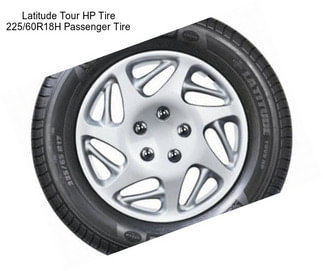 Latitude Tour HP Tire 225/60R18H Passenger Tire
