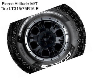 Fierce Attitude M/T Tire LT315/75R16 E