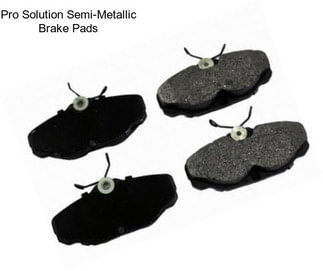 Pro Solution Semi-Metallic Brake Pads