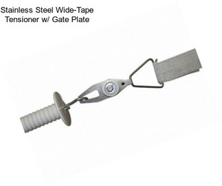 Stainless Steel Wide-Tape Tensioner w/ Gate Plate