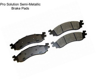 Pro Solution Semi-Metallic Brake Pads