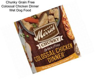 Chunky Grain Free Colossal Chicken Dinner Wet Dog Food