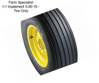 Farm Specialist I-1 Implement 5.90-15 - Tire Only
