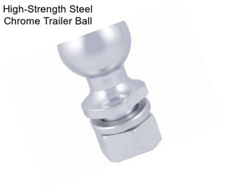 High-Strength Steel Chrome Trailer Ball