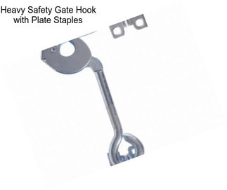 Heavy Safety Gate Hook with Plate Staples