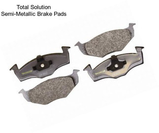 Total Solution Semi-Metallic Brake Pads