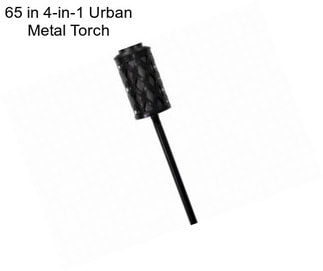 65 in 4-in-1 Urban Metal Torch