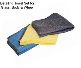 Detailing Towel Set for Glass, Body & Wheel