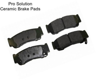 Pro Solution Ceramic Brake Pads