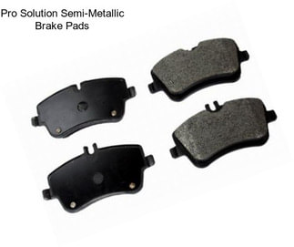 Pro Solution Semi-Metallic Brake Pads