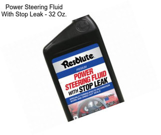 Power Steering Fluid With Stop Leak - 32 Oz.