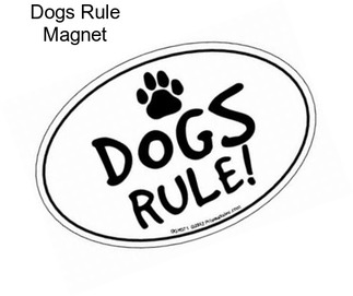 Dogs Rule Magnet