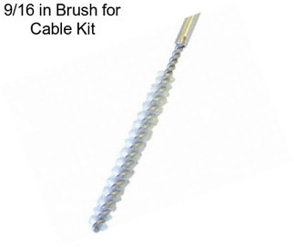 9/16 in Brush for Cable Kit