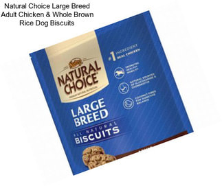 Natural Choice Large Breed Adult Chicken & Whole Brown Rice Dog Biscuits