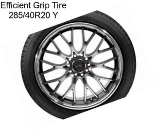 Efficient Grip Tire 285/40R20 Y