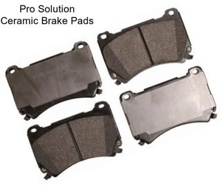 Pro Solution Ceramic Brake Pads