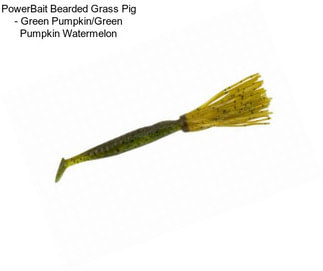 PowerBait Bearded Grass Pig - Green Pumpkin/Green Pumpkin Watermelon