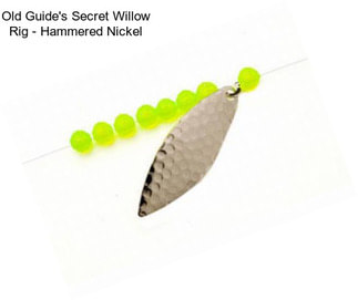 Old Guide\'s Secret Willow Rig - Hammered Nickel