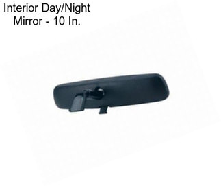 Interior Day/Night Mirror - 10 In.