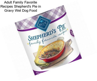 Adult Family Favorite Recipes Shepherd\'s Pie in Gravy Wet Dog Food