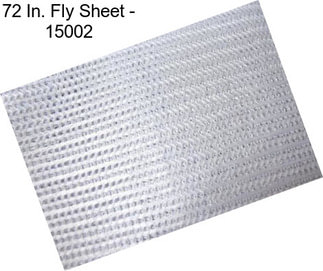 72 In. Fly Sheet - 15002