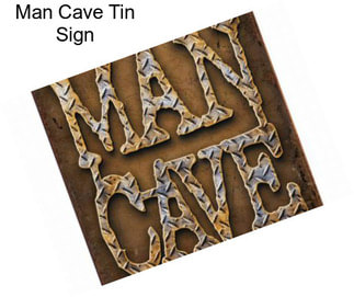 Man Cave Tin Sign