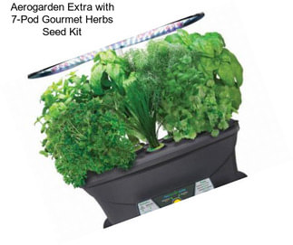 Aerogarden Extra with 7-Pod Gourmet Herbs Seed Kit