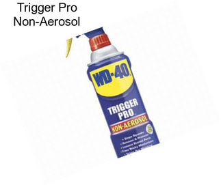 Trigger Pro Non-Aerosol